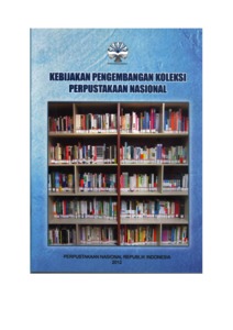 KEBIJAKAN PENGEMBANGAN KOLEKSI PERPUSTAKAAN NASIONAL - Digilib